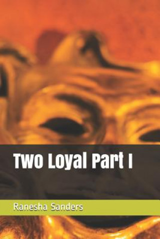Knjiga Two Loyal Part I Ranesha Lynn Sanders
