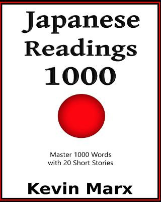 Carte Japanese Readings 1000: Master 1000 Words with 20 Short Stories Kevin Marx