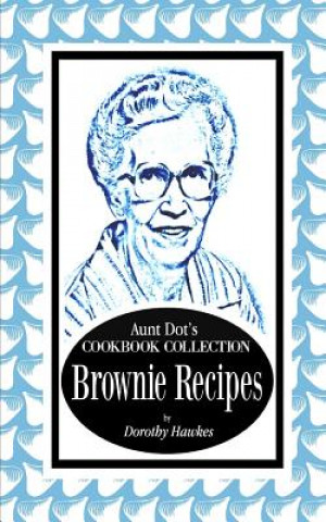 Könyv Aunt Dot's Cookbook Collection Brownie Recipes Dorothy Hawkes