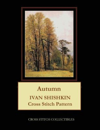 Knjiga Autumn: Ivan Shishkin Cross Stitch Pattern Kathleen George