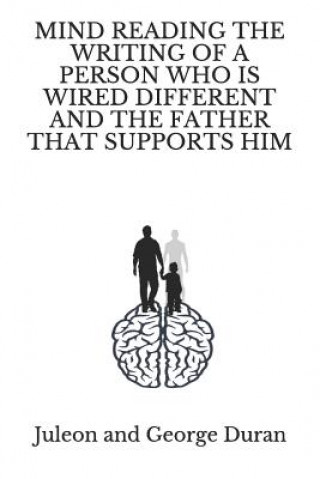 Carte Mind Reading the Writing of a Person Who Is Wired Different and the Father That Supports Him Juleon Duran