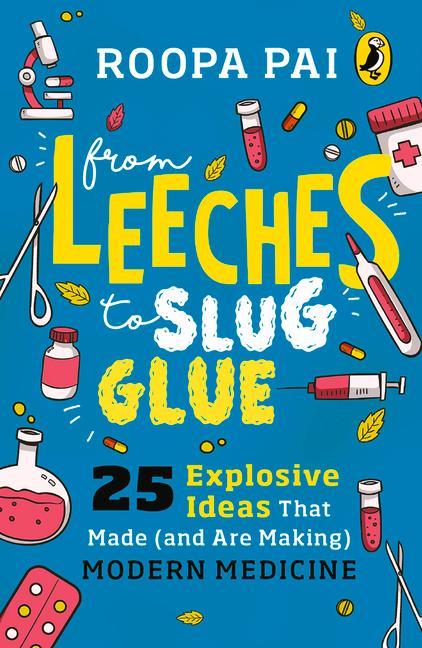 Libro From Leeches to Slug Glue Roopa Pai