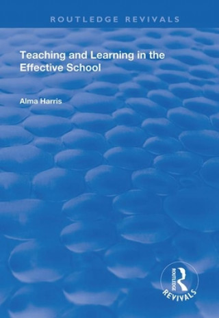 Carte Teaching and Learning in the Effective School Alma Harris