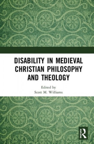 Könyv Disability in Medieval Christian Philosophy and Theology 