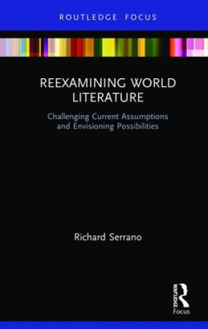 Könyv Reexamining World Literature Richard Serrano