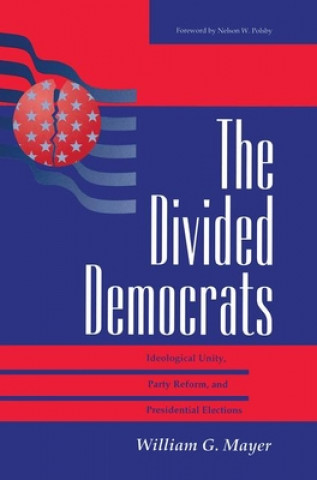 Kniha Divided Democrats William G. Mayer
