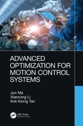 Kniha Advanced Optimization for Motion Control Systems Jun Ma