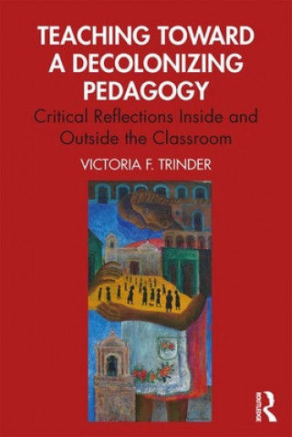 Livro Teaching Toward a Decolonizing Pedagogy Victoria F. Trinder