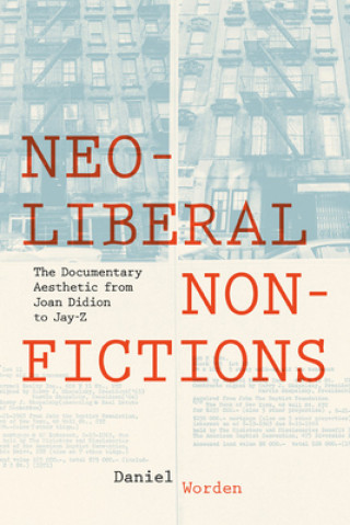 Knjiga Neoliberal Nonfictions Daniel Worden