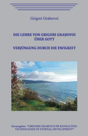 Carte Die Lehre von Grigori Grabovoi über Gott. Verjüngung durch die Ewigkeit. Grigori Grabovoi