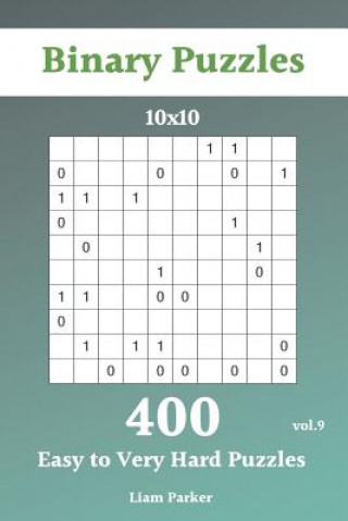 Carte Binary Puzzles - 400 Easy to Very Hard Puzzles 10x10 vol.9 Liam Parker