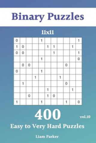 Книга Binary Puzzles - 400 Easy to Very Hard Puzzles 11x11 vol.10 Liam Parker