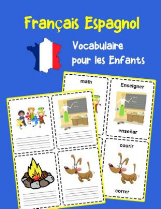 Carte Français Espagnol Vocabulaire pour les Enfants: Apprenez 200 premiers mots de base Olivie Lavallee