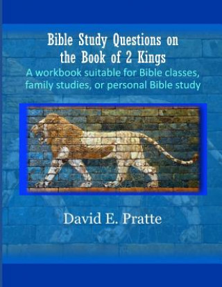 Carte Bible Study Questions on the Book of 2 Kings David E Pratte