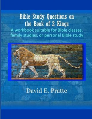 Könyv Bible Study Questions on the Book of 2 Kings David E Pratte