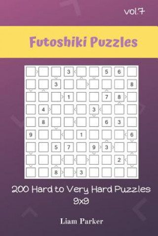 Könyv Futoshiki Puzzles - 200 Hard to Very Hard Puzzles 9x9 vol.7 Liam Parker