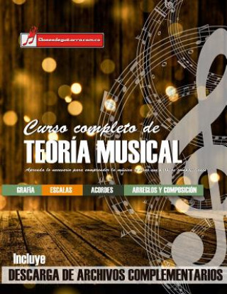 Könyv Curso completo de teoría musical: Comprenda la música, adquiera recursos de análisis y composición Miguel Antonio Martinez Cuellar