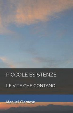 Knjiga Piccole Esistenze: Le Vite Che Contano Manuel Ciarnese