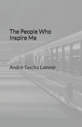 Carte The People Who Inspire Me Andre-Tascha Gervais-Reynold Lamme