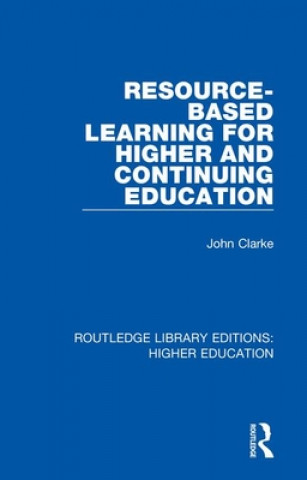 Knjiga Resource-Based Learning for Higher and Continuing Education John Clarke