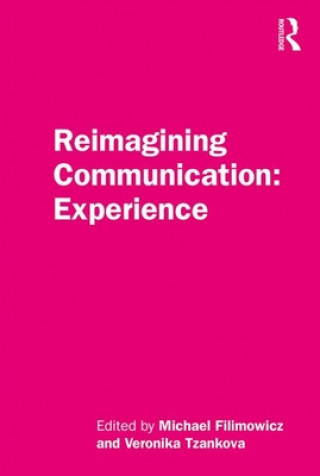 Knjiga Reimagining Communication: Experience Michael Filimowicz
