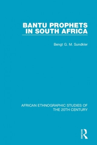 Könyv Bantu Prophets in South Africa Bengt G. M. Sundkler