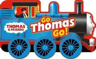 Kniha Thomas & Friends: Go Thomas, Go! (a shaped board book with wheels) Thomas & Friends