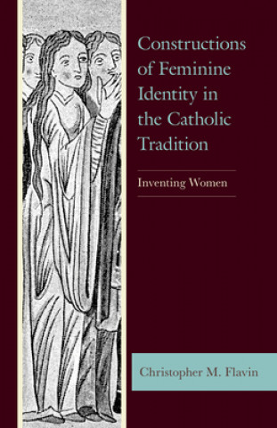 Książka Constructions of Feminine Identity in the Catholic Tradition 