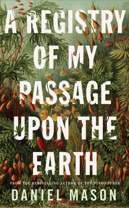 Carte Registry of My Passage Upon the Earth Daniel Mason