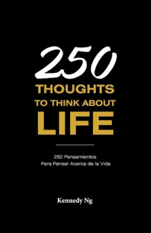 Kniha 250 Thoughts To Think About Life Kennedy Ng