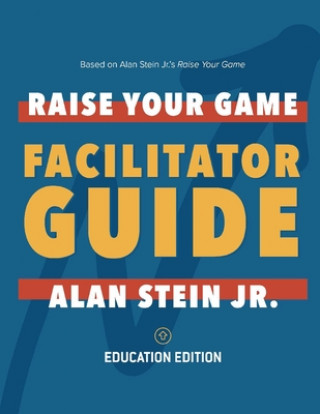 Knjiga Raise Your Game Book Club: Facilitator Guide (Education) Alan Stein