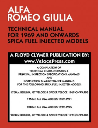 Carte Alfa Romeo Giulia Technical Manual for 1969 and Onwards Spica Fuel Injected Models FLOYD CLYMER