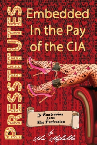 Kniha Presstitutes Embedded in the Pay of the CIA Dr. Udo Ulfkotte
