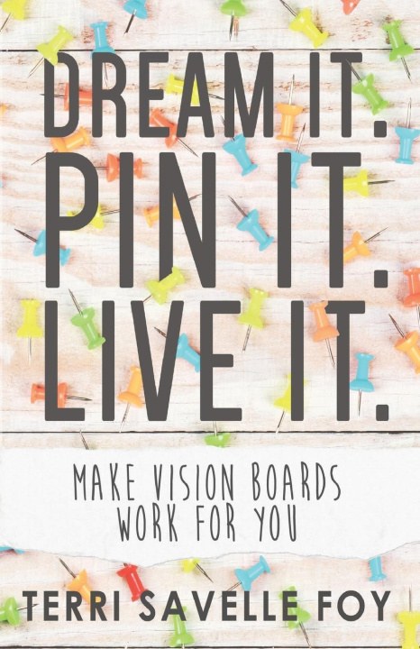 Livre Dream It. Pin It. Live It. Savelle Foy Terri Savelle Foy