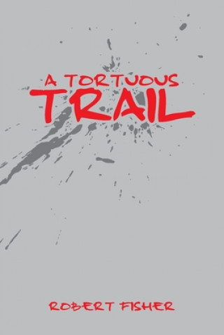 Knjiga Tortuous Trail ROBERT FISHER