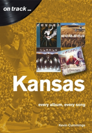 Könyv Kansas: Every Album, Every Song (On Track) Kevin Cummings