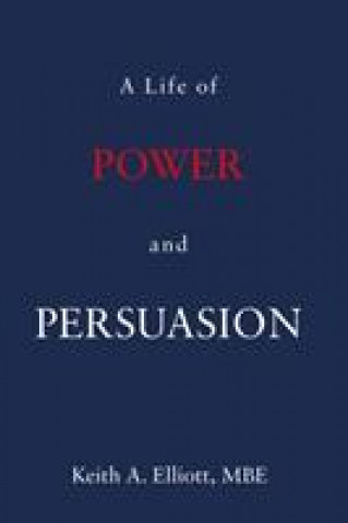 Książka Life of Power and Persuasion Elliott