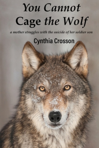 Buch You Cannot Cage the Wolf Crosson Cynthia Crosson