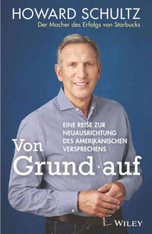 Könyv Von Grund auf - Eine Reise zur Neuausrichtung des amerikanischen Versprechens Howard Schultz