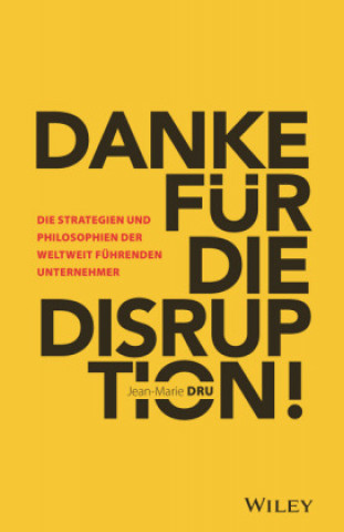 Könyv Danke fur die Disruption! - Die Strategien und Philosophien der weltweit fuhrenden Unternehmer Jean-Marie Dru