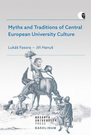 Книга Myths and Traditions of Central European University Culture Lukas Fasora