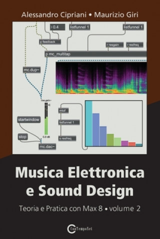 Kniha Musica Elettronica e Sound Design - Teoria e Pratica con Max 8 - volume 2 (Terza Edizione) Cipriani Alessandro Cipriani