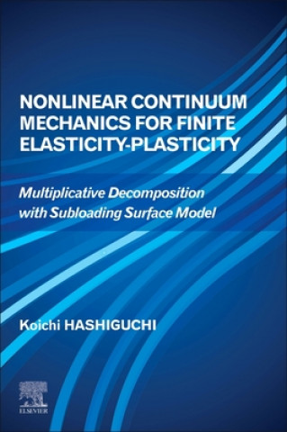 Kniha Nonlinear Continuum Mechanics for Finite Elasticity-Plasticity 