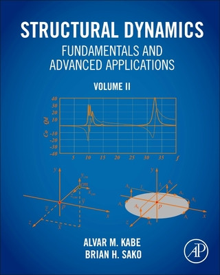 Książka Structural Dynamics Fundamentals and Advanced Applications, Volume II Brian H. Sako