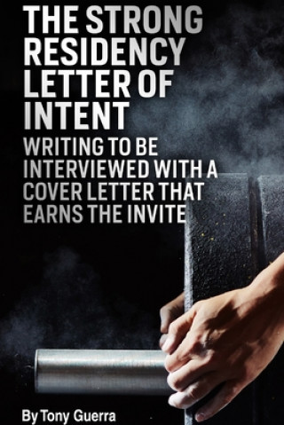 Książka Strong Residency Letter of Intent: Writing to Be Interviewed with a Cover Letter that Earns the Invite 