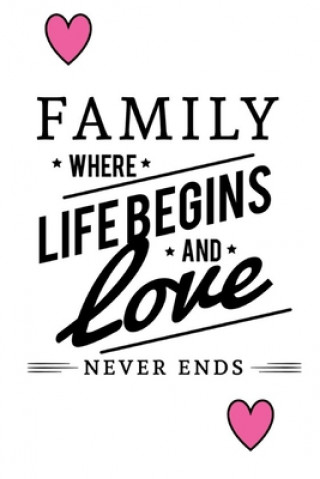 Könyv Family Where Life Begins And Love Never Ends 