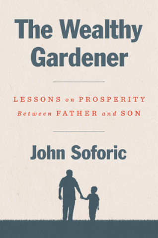 Книга The Wealthy Gardener: Lessons on Prosperity Between Father and Son 