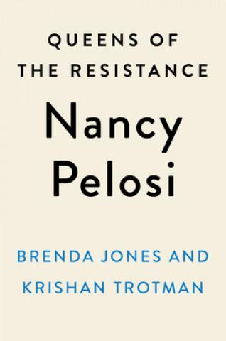 Könyv Queens Of The Resistance: Nancy Pelosi Krishan Trotman