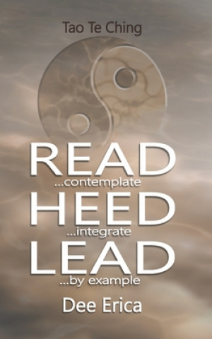 Book Read...contemplate Heed...integrate Lead...by example Dee Erica