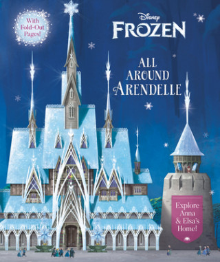 Könyv All Around Arendelle (Disney Frozen) Disney Storybook Art Team